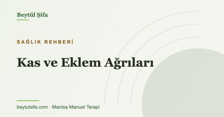 Kas ve eklem ağrıları - Beytül Şifa Manisa manuel terapi